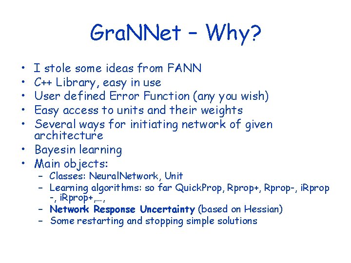 Gra. NNet – Why? • • • I stole some ideas from FANN C++