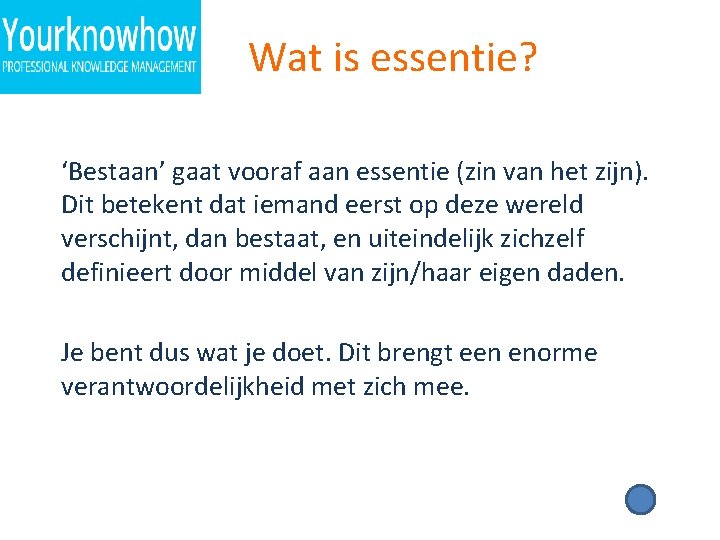 Wat is essentie? ‘Bestaan’ gaat vooraf aan essentie (zin van het zijn). Dit betekent