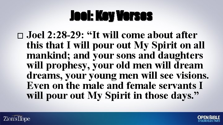 Joel: Key Verses � Joel 2: 28 -29: “It will come about after this