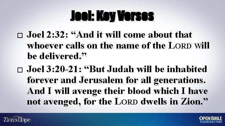 Joel: Key Verses � � Joel 2: 32: “And it will come about that