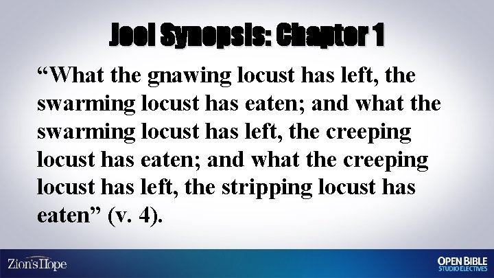 Joel Synopsis: Chapter 1 “What the gnawing locust has left, the swarming locust has