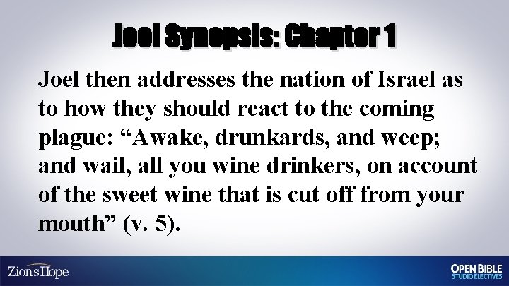 Joel Synopsis: Chapter 1 Joel then addresses the nation of Israel as to how