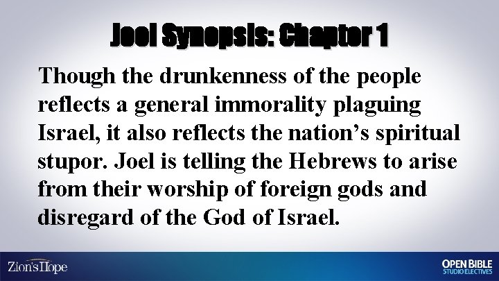 Joel Synopsis: Chapter 1 Though the drunkenness of the people reflects a general immorality