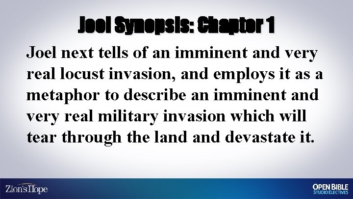 Joel Synopsis: Chapter 1 Joel next tells of an imminent and very real locust