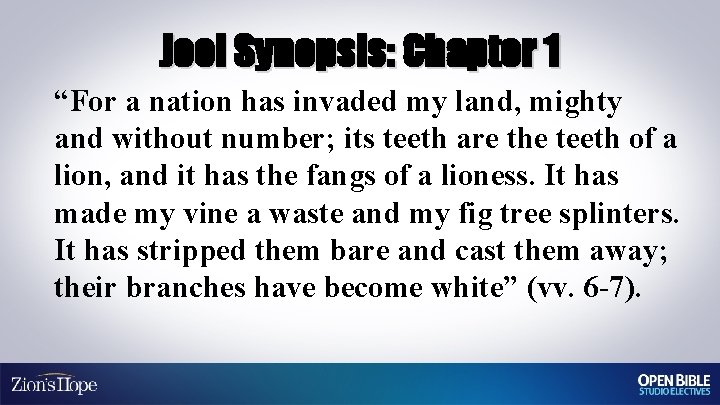 Joel Synopsis: Chapter 1 “For a nation has invaded my land, mighty and without