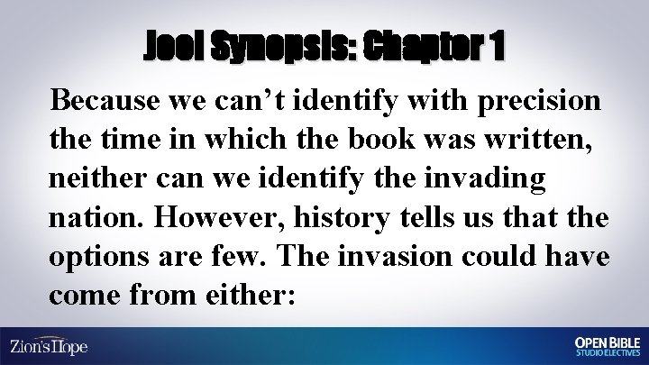 Joel Synopsis: Chapter 1 Because we can’t identify with precision the time in which