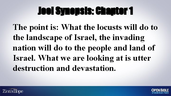 Joel Synopsis: Chapter 1 The point is: What the locusts will do to the