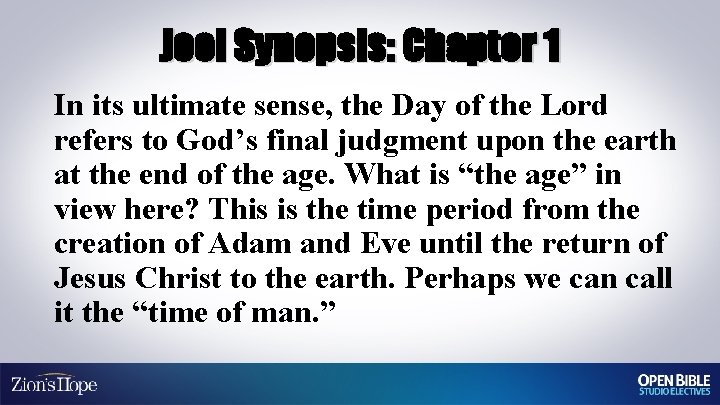Joel Synopsis: Chapter 1 In its ultimate sense, the Day of the Lord refers