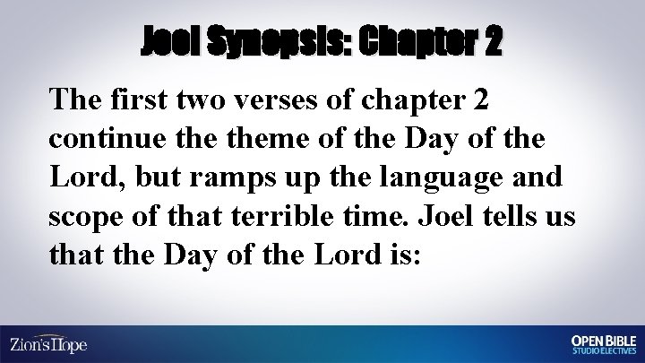 Joel Synopsis: Chapter 2 The first two verses of chapter 2 continue theme of
