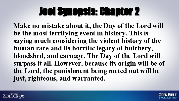 Joel Synopsis: Chapter 2 Make no mistake about it, the Day of the Lord