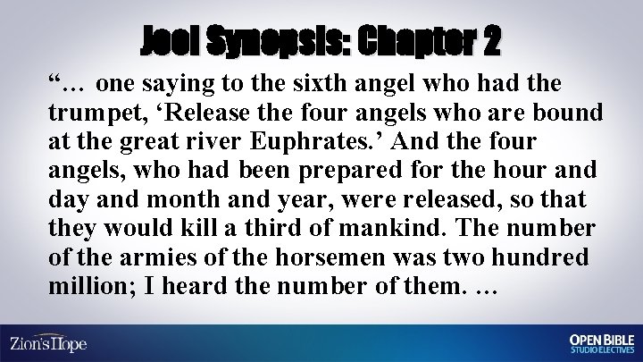 Joel Synopsis: Chapter 2 “… one saying to the sixth angel who had the