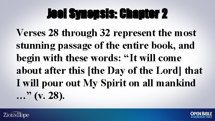 Joel Synopsis: Chapter 2 Verses 28 through 32 represent the most stunning passage of