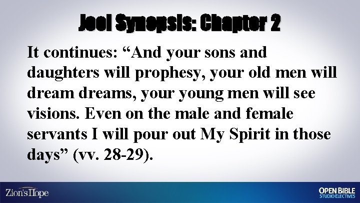 Joel Synopsis: Chapter 2 It continues: “And your sons and daughters will prophesy, your