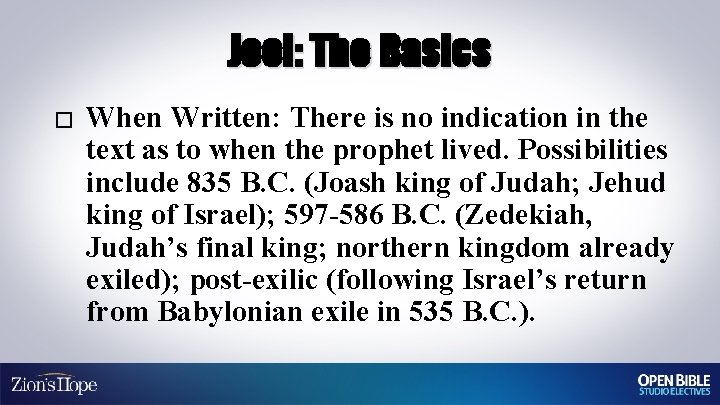 Joel: The Basics � When Written: There is no indication in the text as