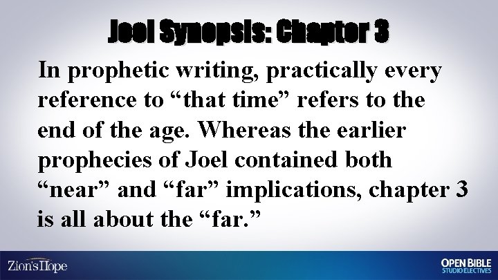 Joel Synopsis: Chapter 3 In prophetic writing, practically every reference to “that time” refers
