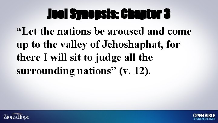 Joel Synopsis: Chapter 3 “Let the nations be aroused and come up to the