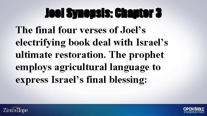 Joel Synopsis: Chapter 3 The final four verses of Joel’s electrifying book deal with