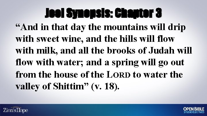 Joel Synopsis: Chapter 3 “And in that day the mountains will drip with sweet