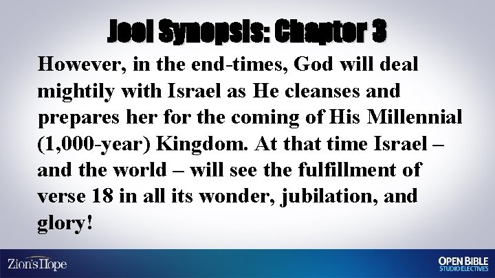 Joel Synopsis: Chapter 3 However, in the end-times, God will deal mightily with Israel