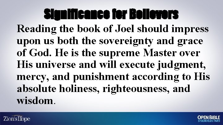 Significance for Believers Reading the book of Joel should impress upon us both the