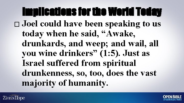 Implications for the World Today � Joel could have been speaking to us today