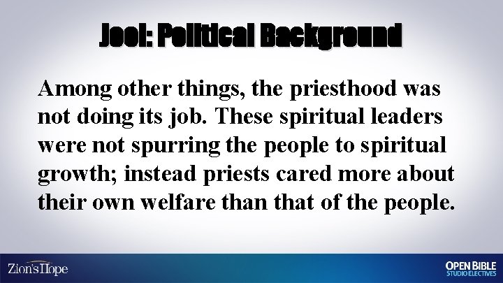 Joel: Political Background Among other things, the priesthood was not doing its job. These