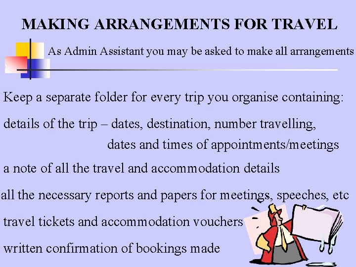 MAKING ARRANGEMENTS FOR TRAVEL As Admin Assistant you may be asked to make all