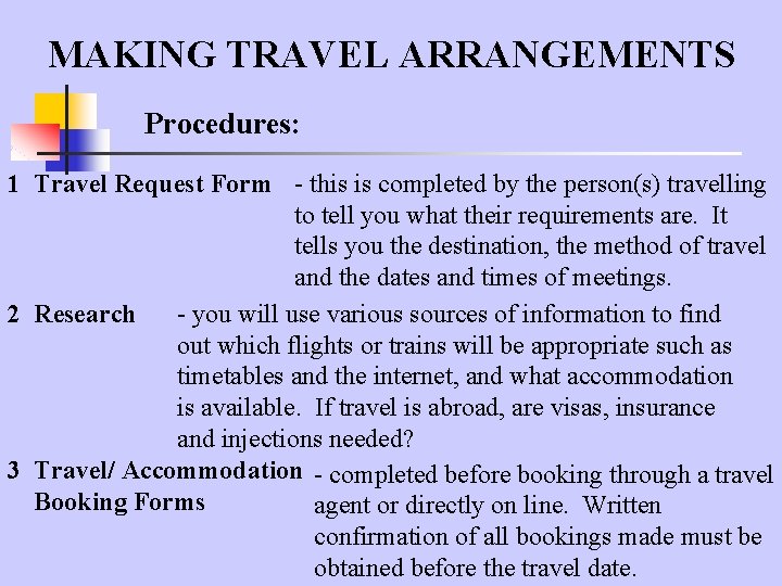 MAKING TRAVEL ARRANGEMENTS Procedures: 1 Travel Request Form - this is completed by the