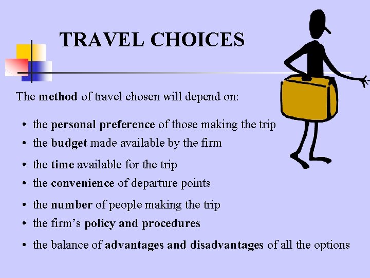 TRAVEL CHOICES The method of travel chosen will depend on: • the personal preference