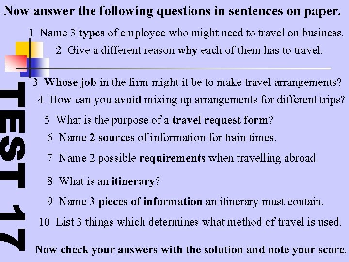 Now answer the following questions in sentences on paper. 1 Name 3 types of