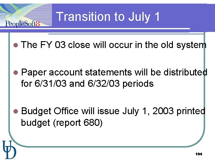 Transition to July 1 l The FY 03 close will occur in the old