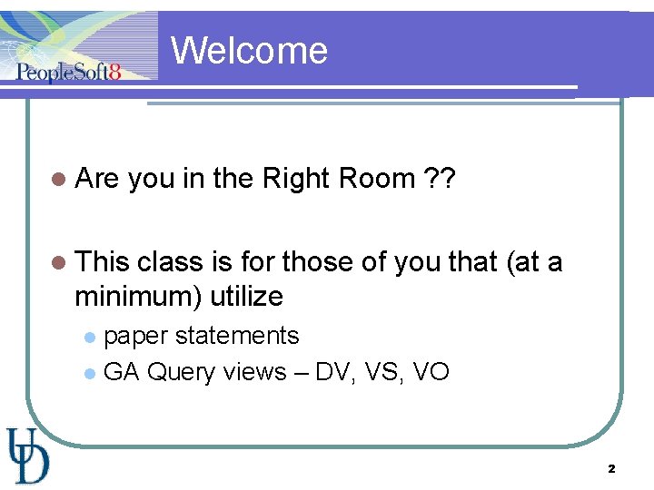 Welcome l Are you in the Right Room ? ? l This class is