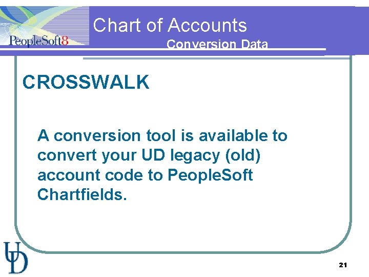 Chart of Accounts Conversion Data CROSSWALK A conversion tool is available to convert your