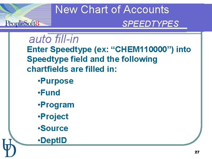New Chart of Accounts SPEEDTYPES auto fill-in Enter Speedtype (ex: “CHEM 110000”) into Speedtype