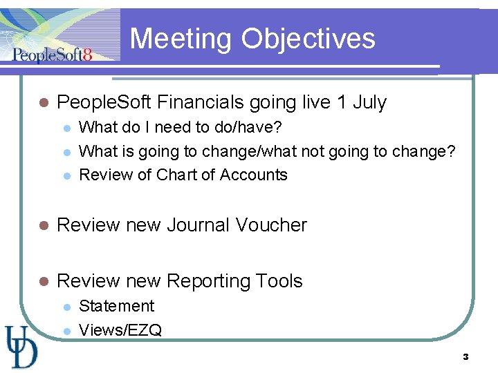 Meeting Objectives l People. Soft Financials going live 1 July l l l What