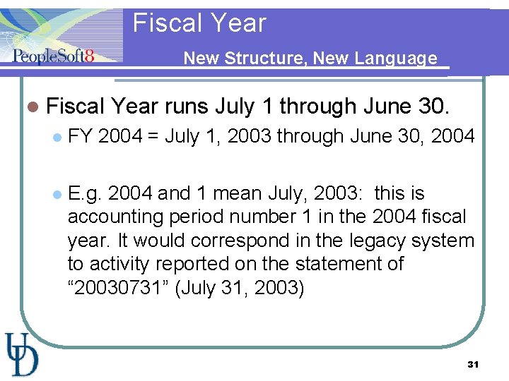 Fiscal Year New Structure, New Language l Fiscal Year runs July 1 through June