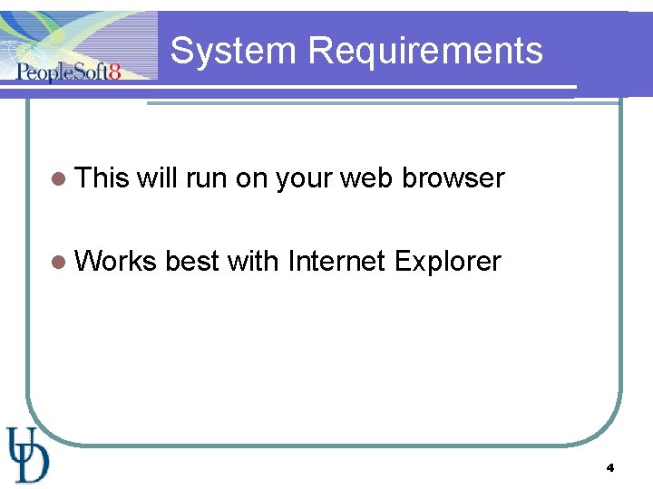 System Requirements l This will run on your web browser l Works best with