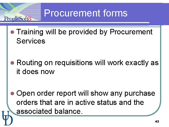Procurement forms l Training will be provided by Procurement Services l Routing on requisitions