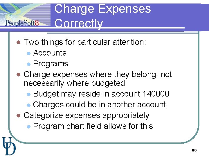 Charge Expenses Correctly Two things for particular attention: l Accounts l Programs l Charge