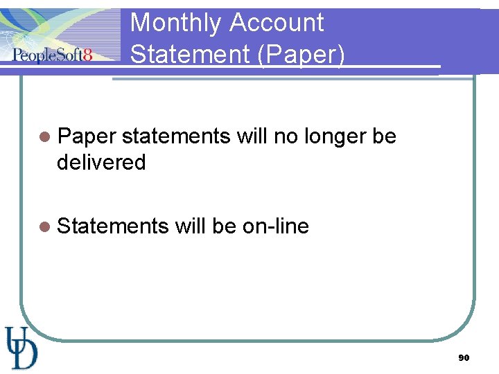 Monthly Account Statement (Paper) l Paper statements will no longer be delivered l Statements