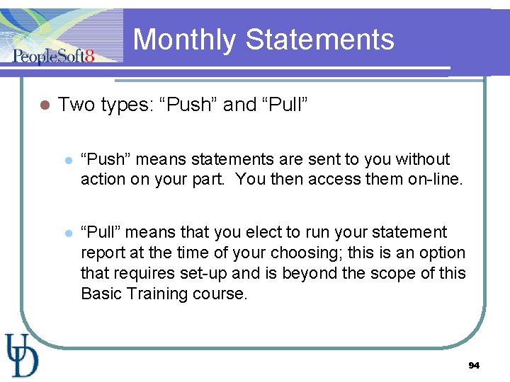 Monthly Statements l Two types: “Push” and “Pull” l “Push” means statements are sent