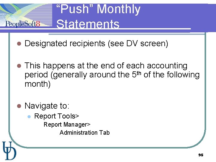 “Push” Monthly Statements l Designated recipients (see DV screen) l This happens at the