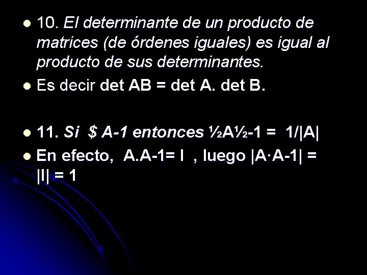 10. El determinante de un producto de matrices (de órdenes iguales) es igual al