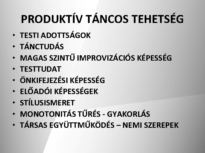 PRODUKTÍV TÁNCOS TEHETSÉG • • • TESTI ADOTTSÁGOK TÁNCTUDÁS MAGAS SZINTŰ IMPROVIZÁCIÓS KÉPESSÉG TESTTUDAT