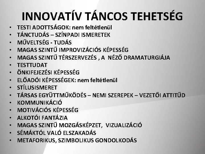 INNOVATÍV TÁNCOS TEHETSÉG • • • • TESTI ADOTTSÁGOK: nem feltétlenül TÁNCTUDÁS – SZÍNPADI