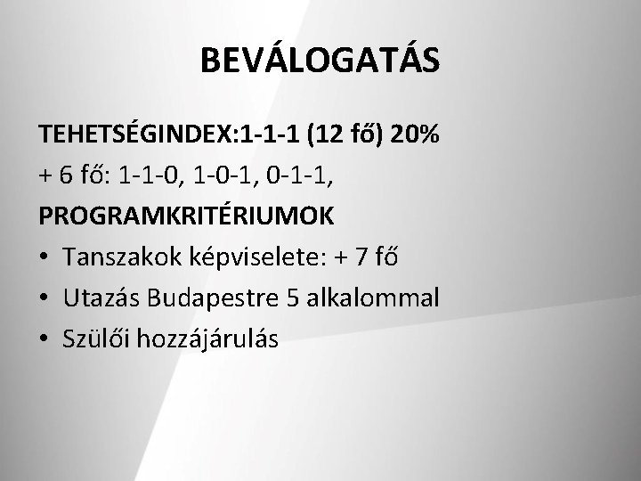 BEVÁLOGATÁS TEHETSÉGINDEX: 1 -1 -1 (12 fő) 20% + 6 fő: 1 -1 -0,