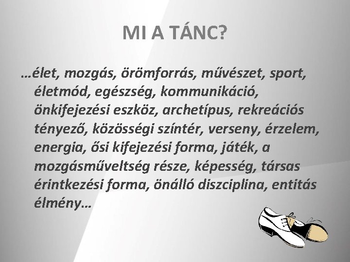 MI A TÁNC? …élet, mozgás, örömforrás, művészet, sport, életmód, egészség, kommunikáció, önkifejezési eszköz, archetípus,