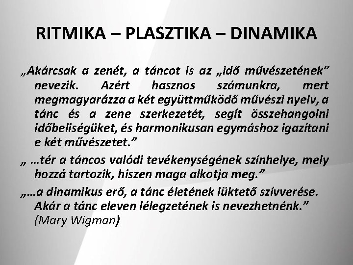 RITMIKA – PLASZTIKA – DINAMIKA „Akárcsak a zenét, a táncot is az „idő művészetének”