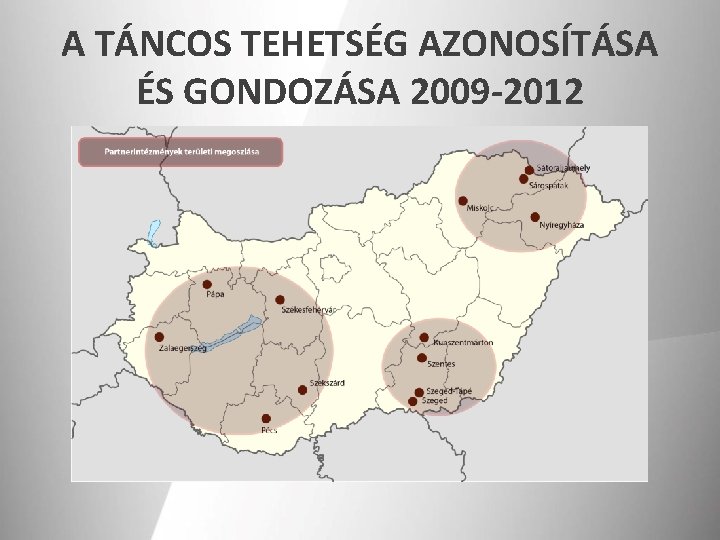 A TÁNCOS TEHETSÉG AZONOSÍTÁSA ÉS GONDOZÁSA 2009 -2012 
