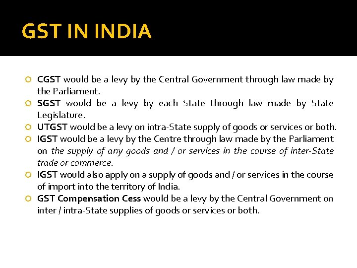 GST IN INDIA CGST would be a levy by the Central Government through law